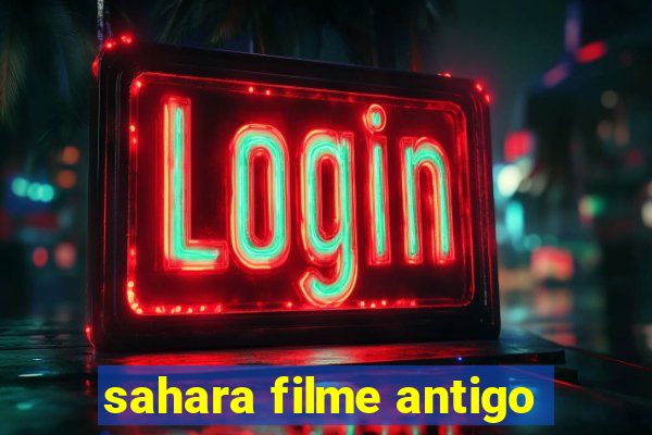 sahara filme antigo